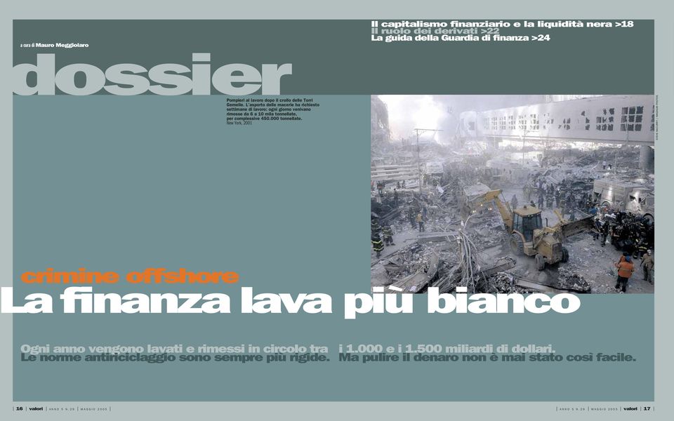 New York, 2001 Il capitalismo finanziario e la liquidità nera >18 Il ruolo dei derivati >22 La guida della Guardia di finanza >24 STEVE McCURRY / MAGNUM PHOTOS crimine