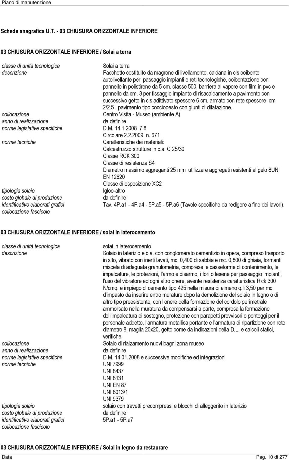 ipianti e reti tecnologiche, coibentazione con pannello in polistirene da 5 c. classe 500, barriera al vapore con fil in pvc e pannello da c.