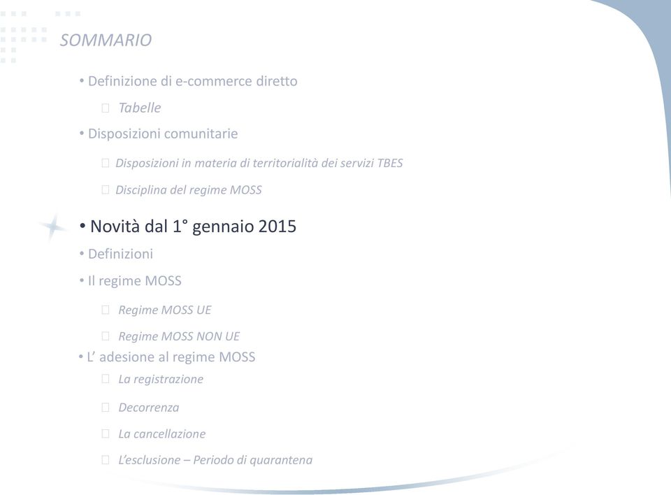 gennaio 2015 Definizioni Il regime MOSS Regime MOSS UE Regime MOSS NON UE L adesione al