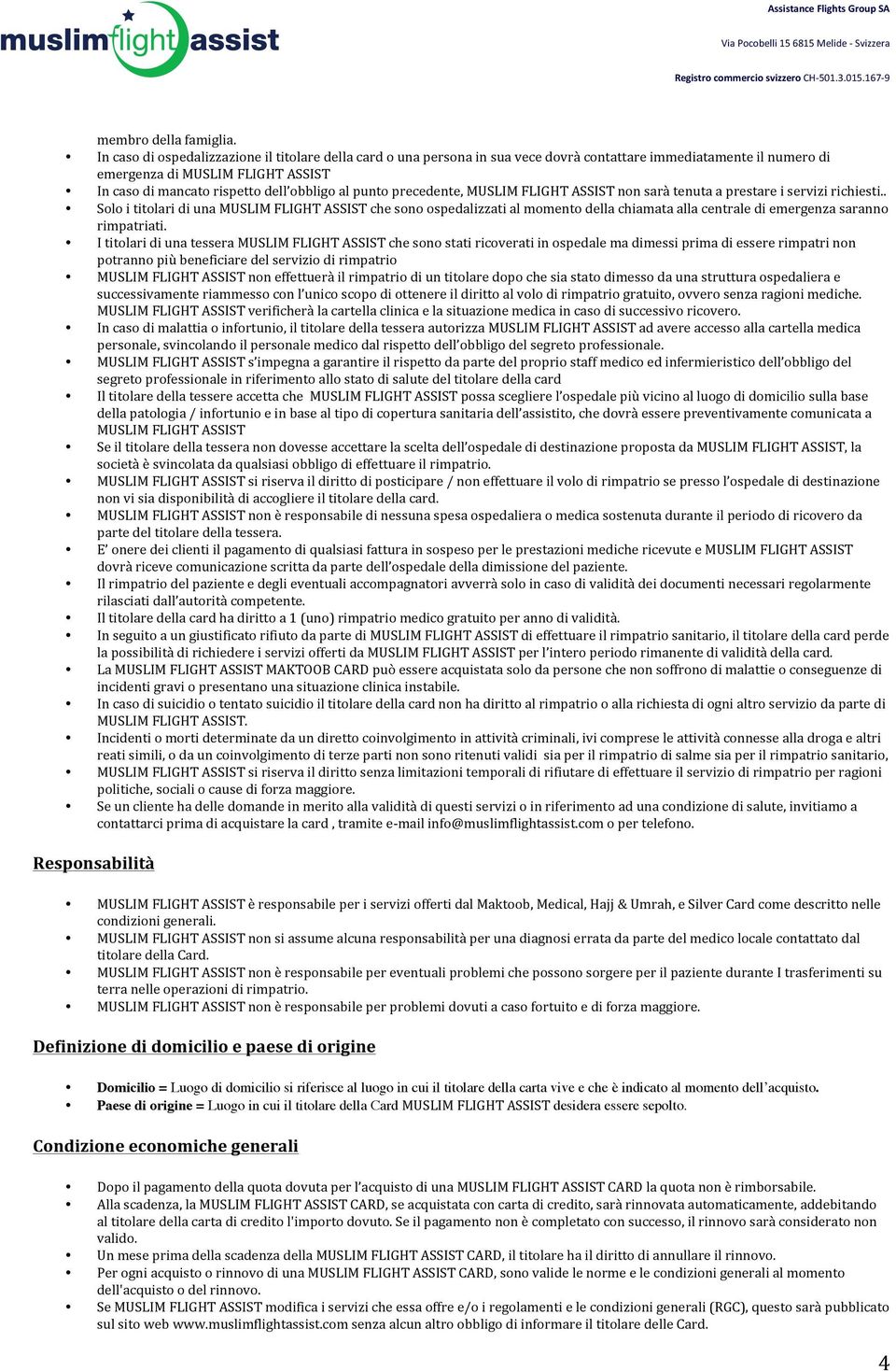 punto precedente, MUSLIM FLIGHT ASSIST non sarà tenuta a prestare i servizi richiesti.