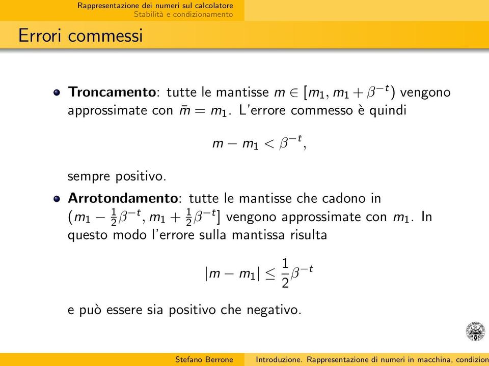 m m 1 < β t, Arrotondamento: tutte le mantisse che cadono in (m 1 1 2 β t, m 1 + 1 2 β t ]