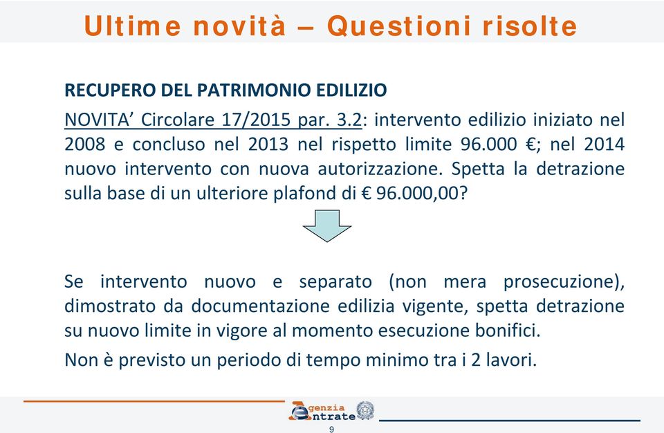 000 ; nel 2014 nuovo intervento con nuova autorizzazione. Spetta la detrazione sulla base di un ulteriore plafond di 96.000,00?