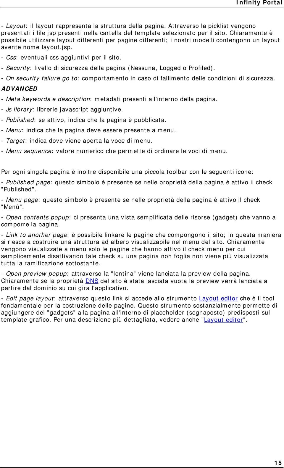 - Security: livello di sicurezza della pagina (Nessuna, Logged o Profiled). - On security failure go to: comportamento in caso di fallimento delle condizioni di sicurezza.