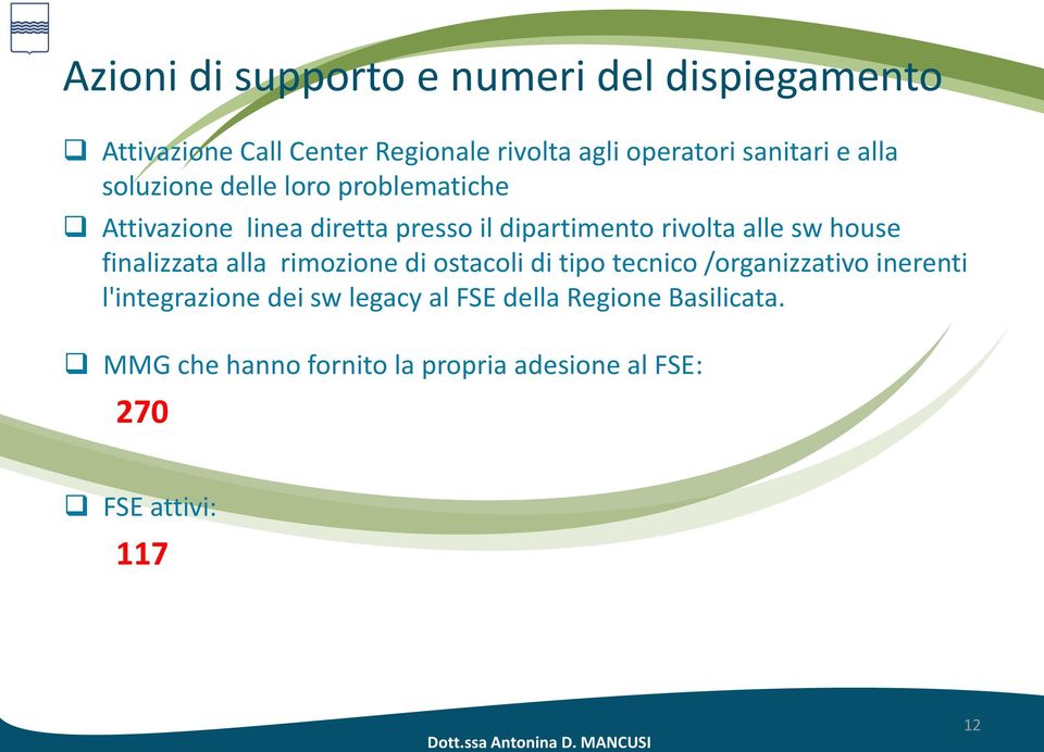 alle sw house finalizzata alla rimozione di ostacoli di tipo tecnico /organizzativo inerenti l'integrazione