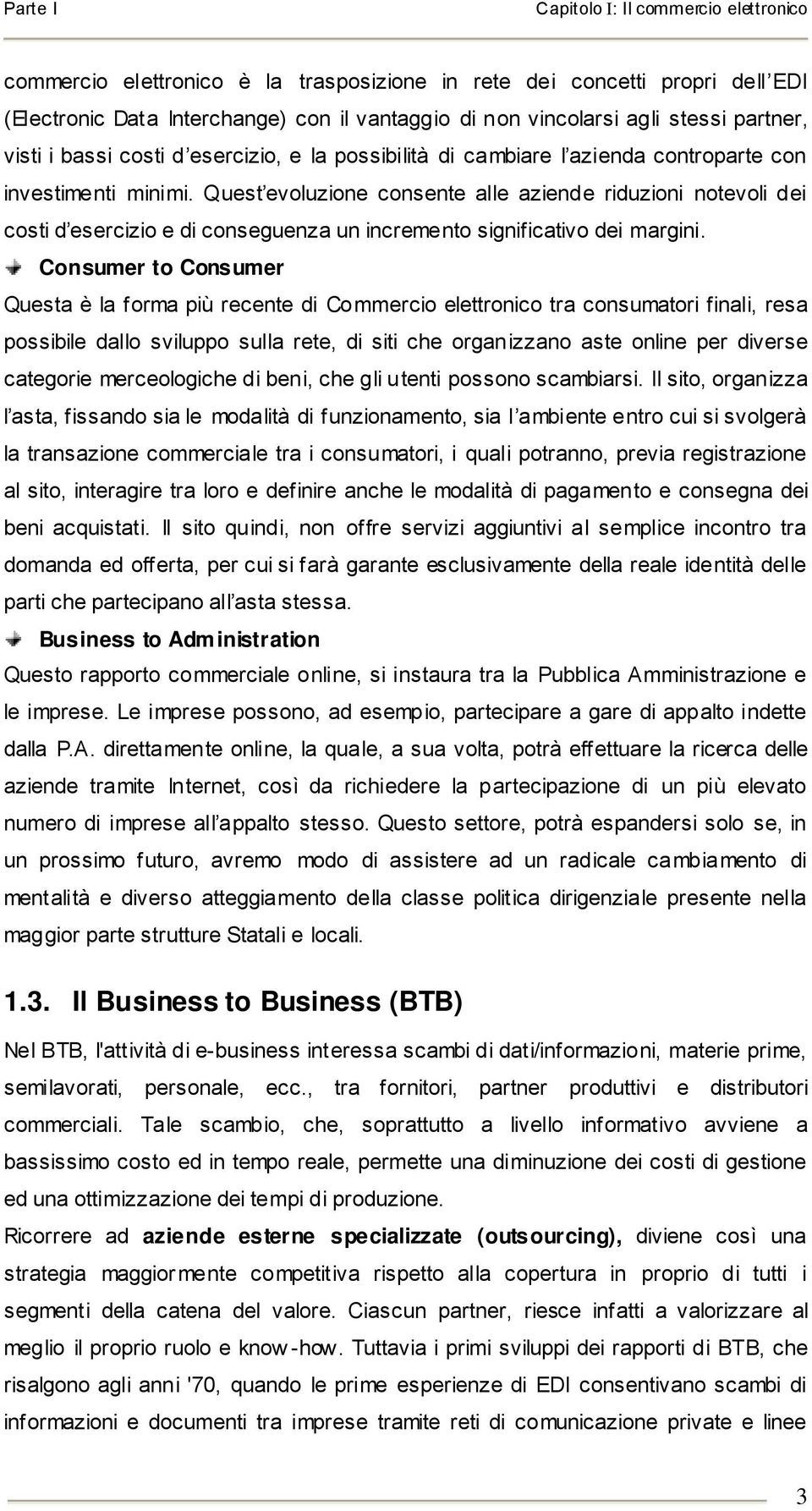 Quest evoluzione consente alle aziende riduzioni notevoli dei costi d esercizio e di conseguenza un incremento significativo dei margini.