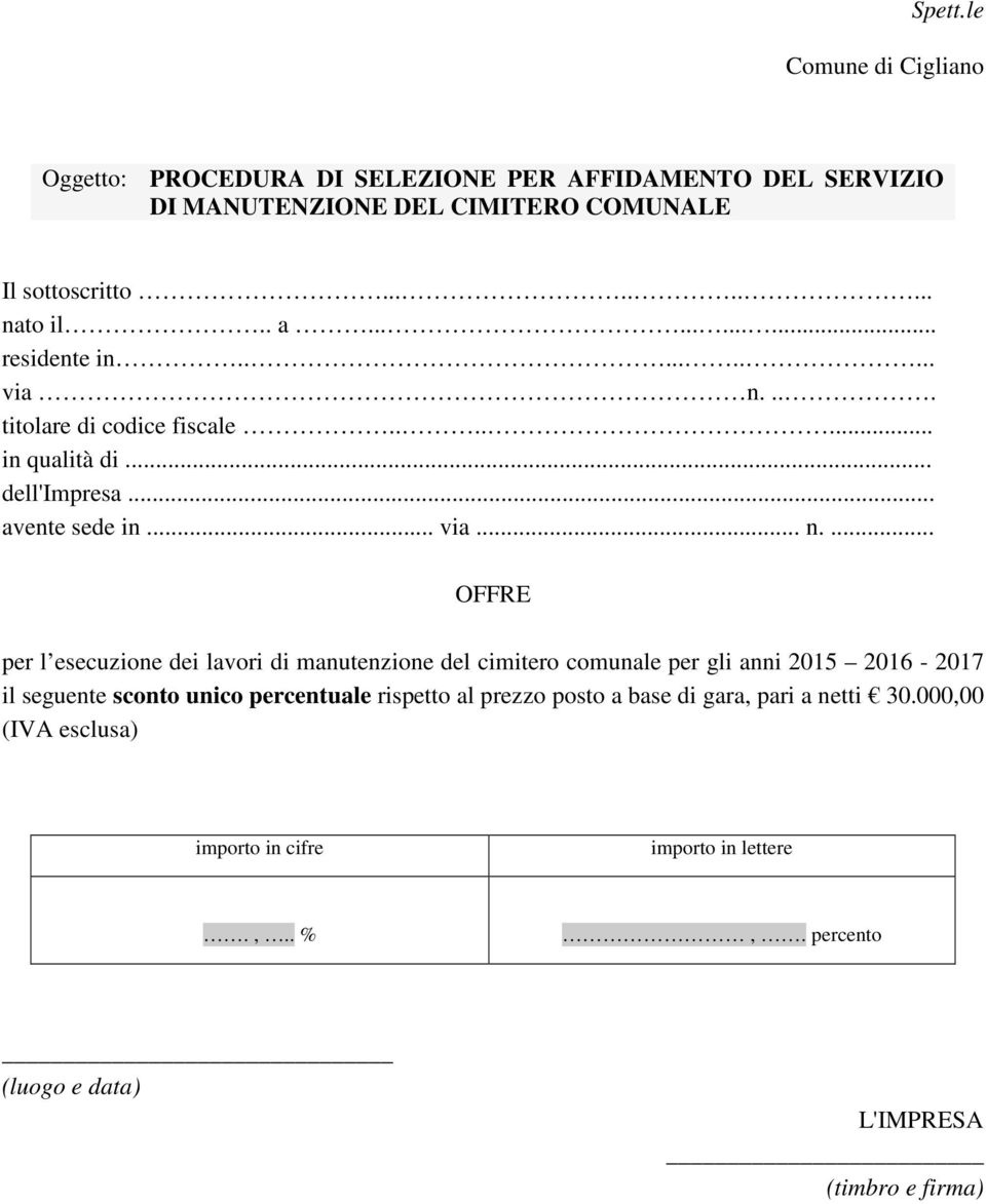 ... titolare di codice fiscale....... in qualità di... dell'impresa... avente sede in... via... n.