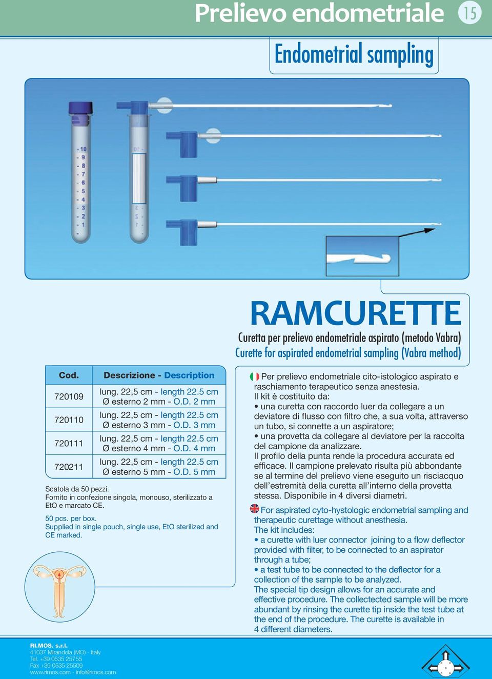 22,5 cm - length 22.5 cm Ø esterno 5 mm - O.D. 5 mm Scatola da 50 pezzi. Fornito in confezione singola, monouso, sterilizzato a EtO e marcato CE. 50 pcs. per box.