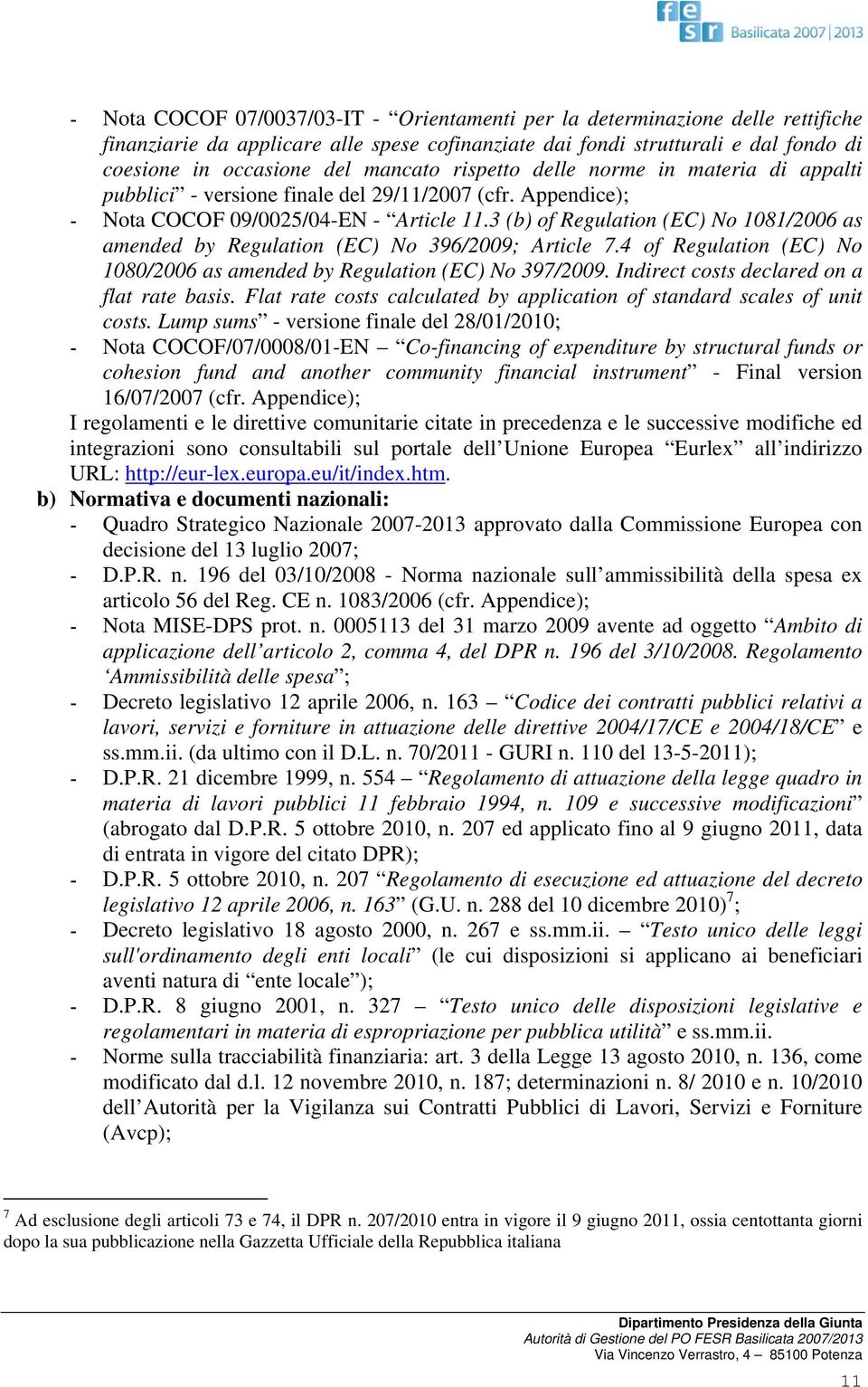 3 (b) of Regulation (EC) No 1081/2006 as amended by Regulation (EC) No 396/2009; Article 7.4 of Regulation (EC) No 1080/2006 as amended by Regulation (EC) No 397/2009.