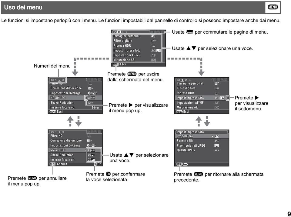 1 2 3 Filtro ND Correzione distorsione Impostazioni D-Range NR alti ISO Shake Reduction Inserire focale ob. MENU Esci 50mm Premete F per uscire dalla schermata del menu.