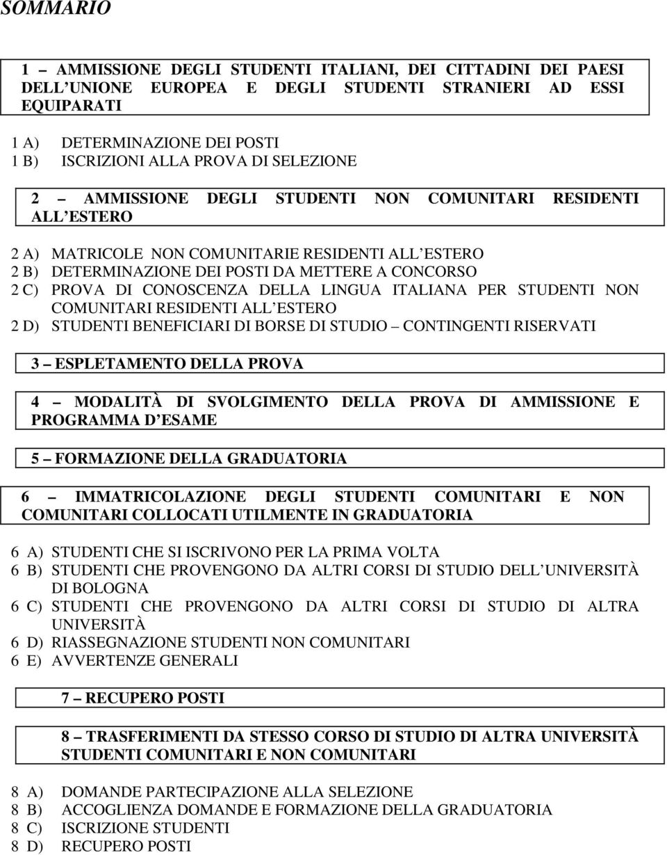 CONOSCENZA DELLA LINGUA ITALIANA PER STUDENTI NON COMUNITARI RESIDENTI ALL ESTERO 2 D) STUDENTI BENEFICIARI DI BORSE DI STUDIO CONTINGENTI RISERVATI 3 ESPLETAMENTO DELLA PROVA 4 MODALITÀ DI