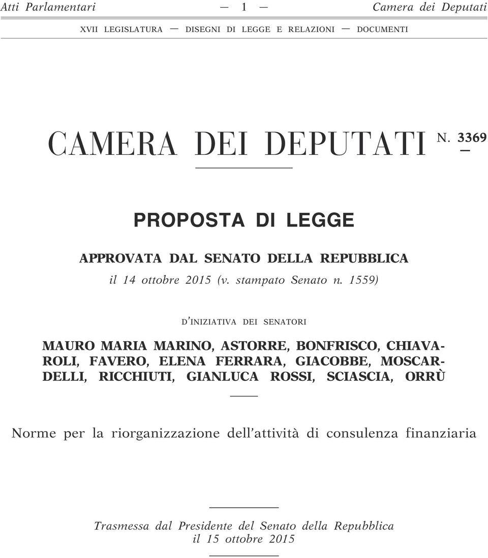 1559) D INIZIATIVA DEI SENATORI MAURO MARIA MARINO, ASTORRE, BONFRISCO, CHIAVA- ROLI, FAVERO, ELENA FERRARA, GIACOBBE, MOSCAR- DELLI,