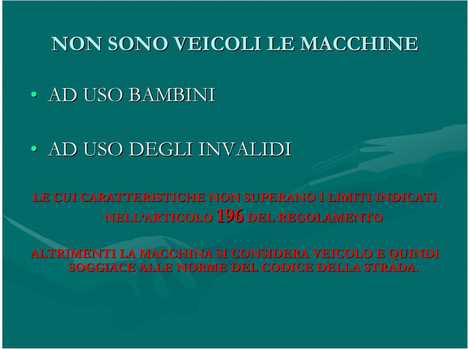 NELL ARTICOLO 196 DEL REGOLAMENTO ALTRIMENTI LA MACCHINA SI