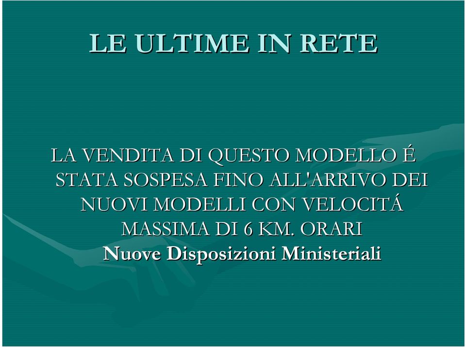 DEI NUOVI MODELLI CON VELOCITÁ MASSIMA