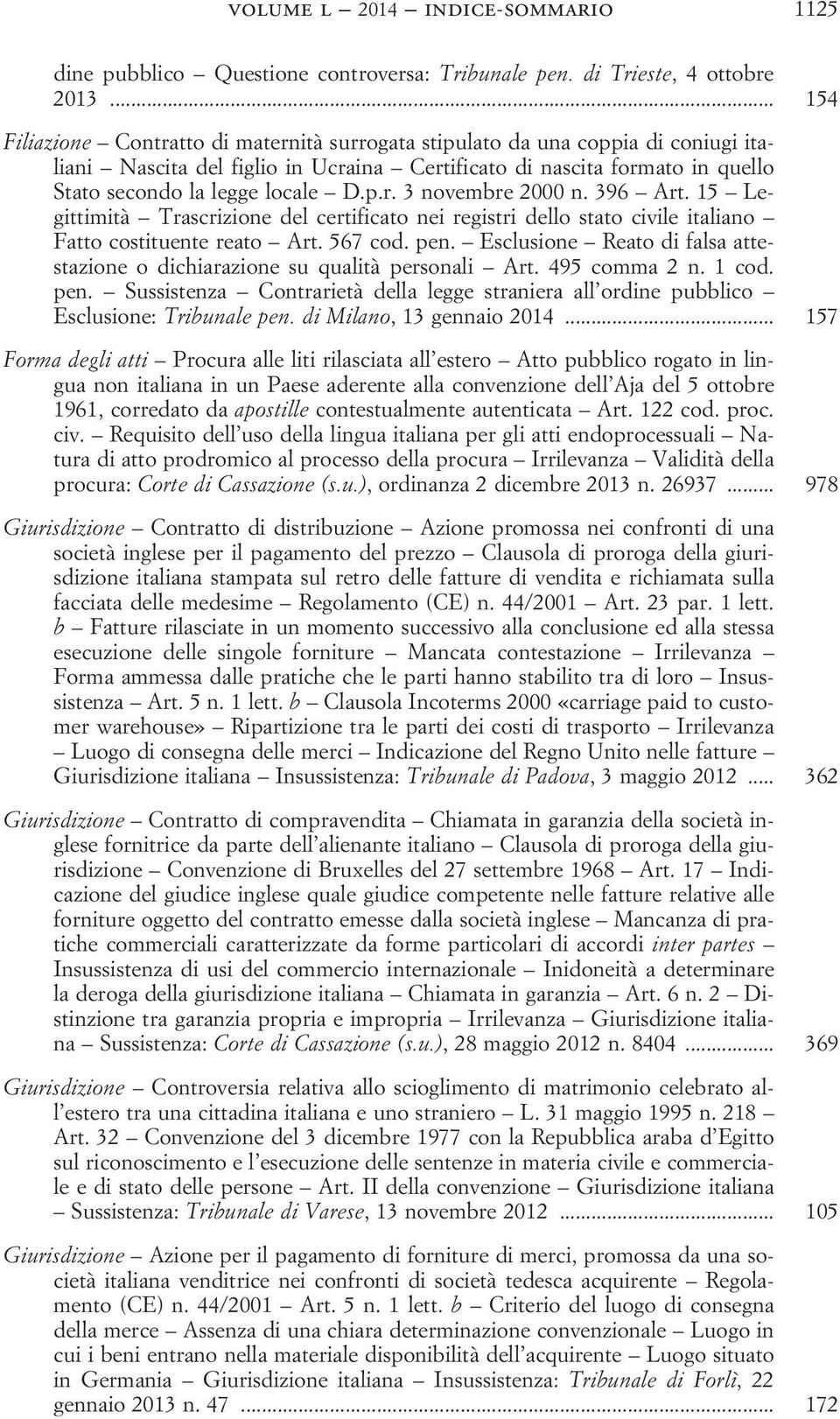396 Art. 15 Legittimità Trascrizione del certificato nei registri dello stato civile italiano Fatto costituente reato Art. 567 cod. pen.