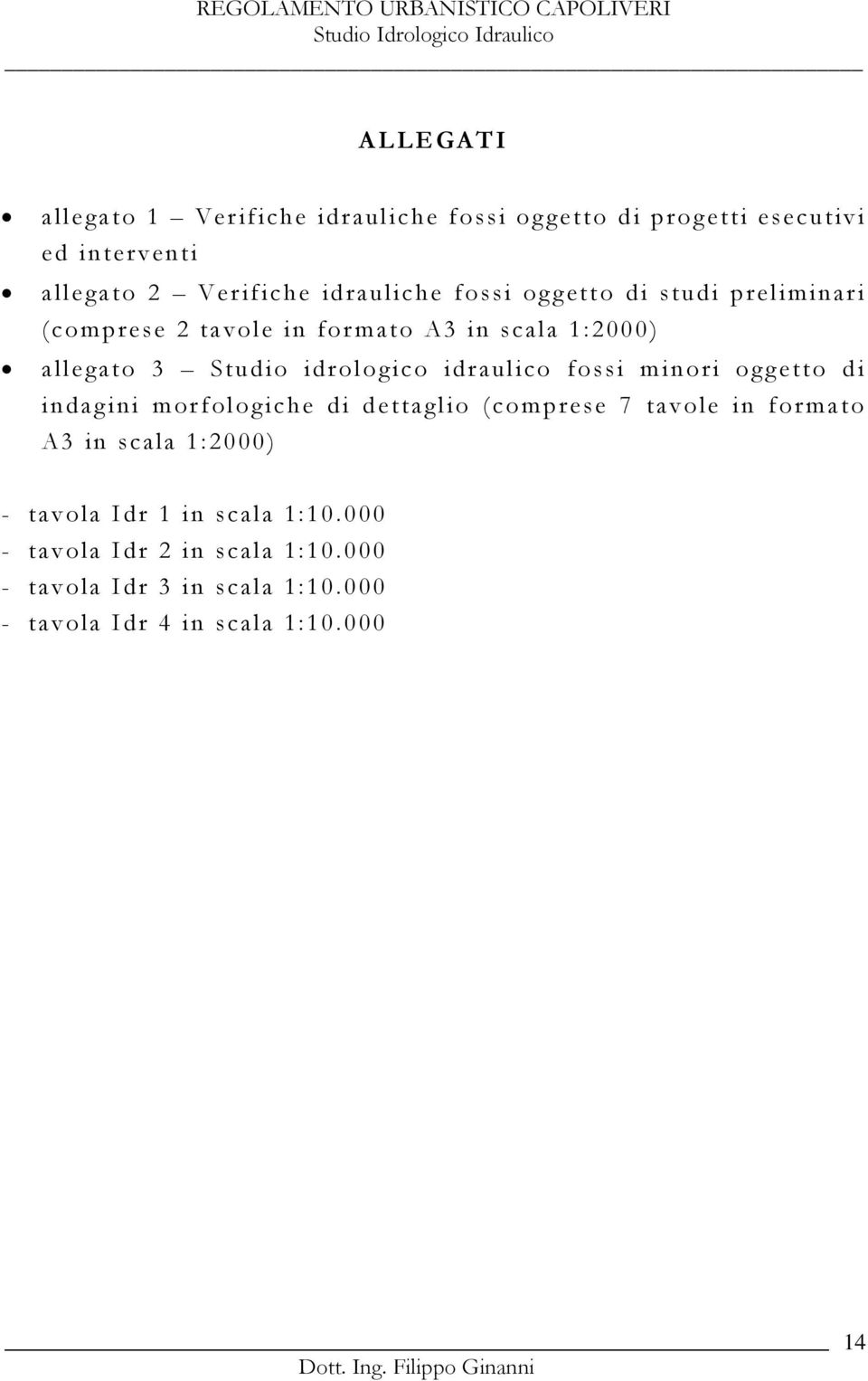 idraulico fossi minori oggetto di indagini morfologiche di dettaglio (comprese 7 tavole in formato A3 in scala 1:2000) -