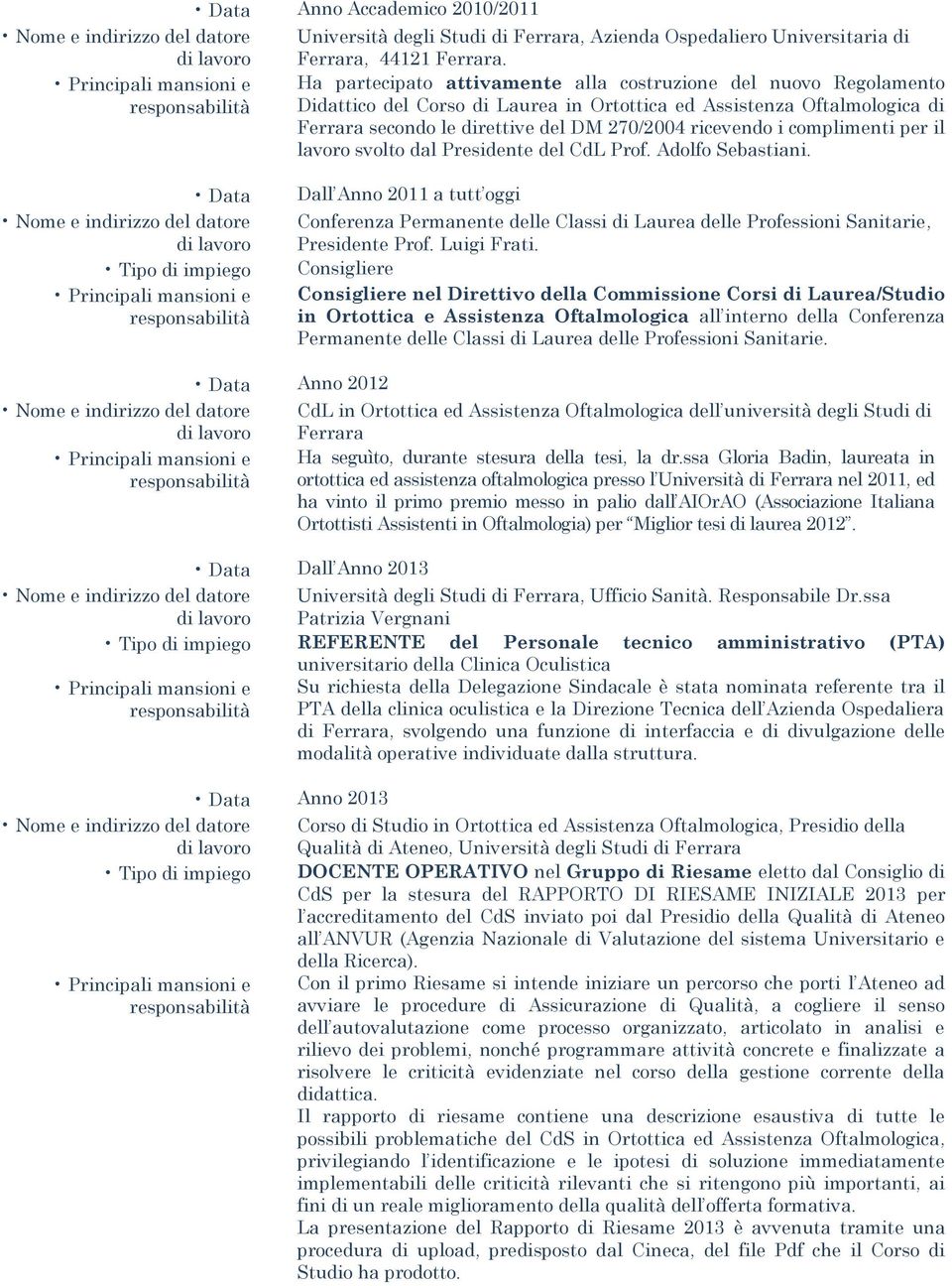 complimenti per il lavoro svolto dal Presidente del CdL Prof. Adolfo Sebastiani.