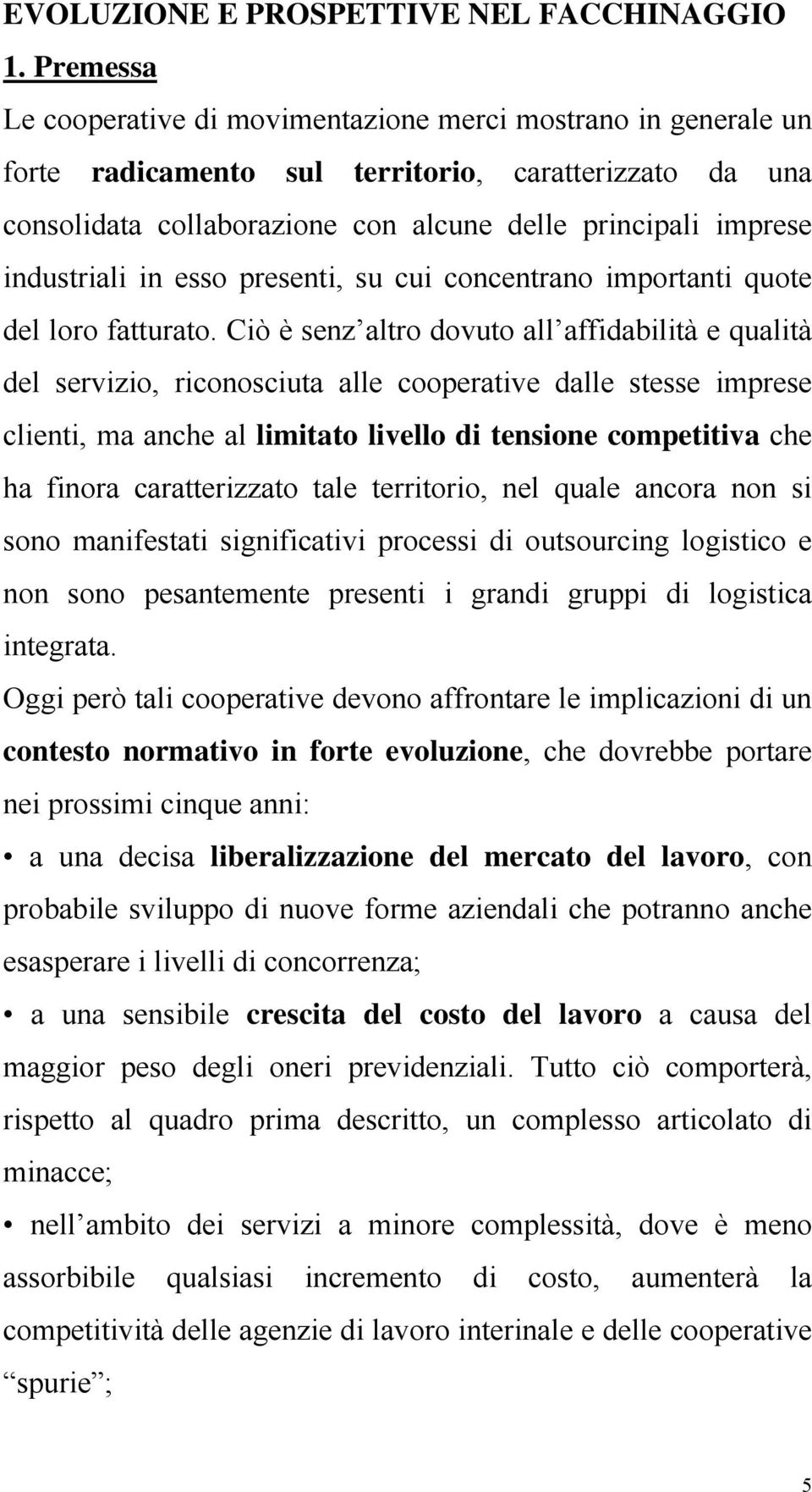 industriali in esso presenti, su cui concentrano importanti quote del loro fatturato.