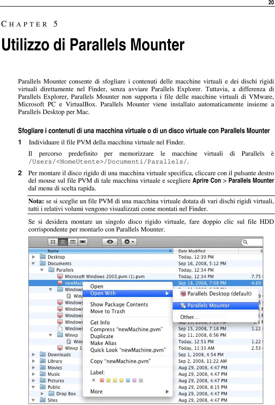 Parallels Mounter viene installato automaticamente insieme a Parallels Desktop per Mac.