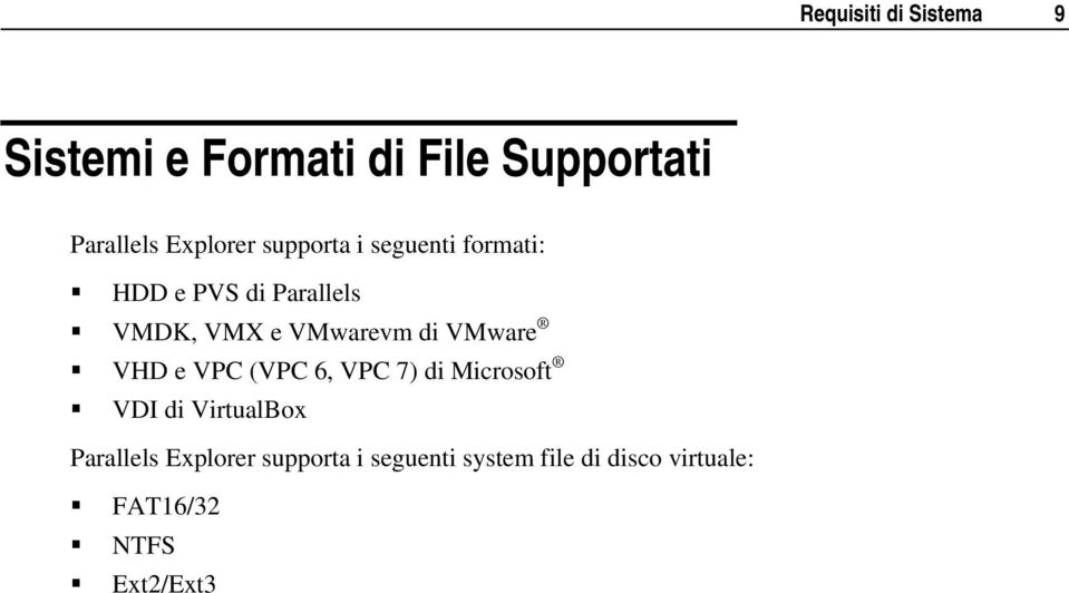 VMwarevm di VMware VHD e VPC (VPC 6, VPC 7) di Microsoft VDI di VirtualBox