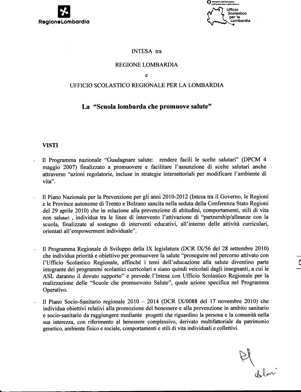 incluse in strategie intersettoriali per modificare l'ambiente di vita".