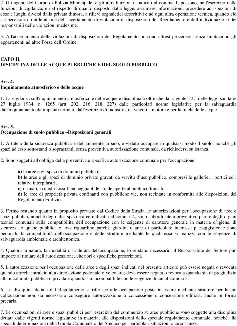 dell'accertamento di violazioni di disposizioni del Regolamento e dell individuazione dei responsabili delle violazioni medesime. 3.