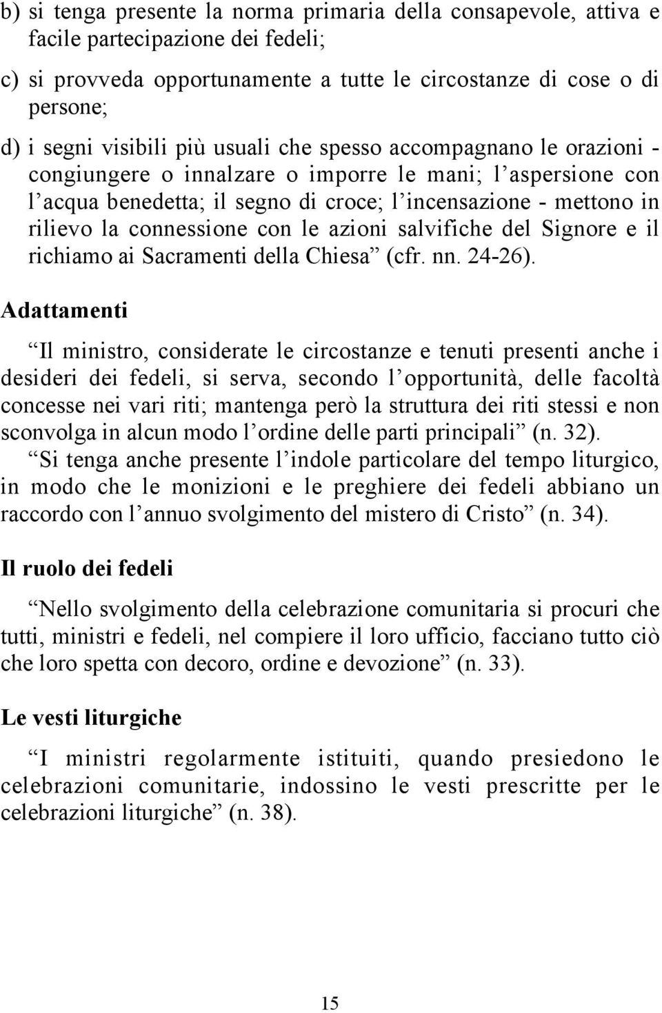 le azioni salvifiche del Signore e il richiamo ai Sacramenti della Chiesa (cfr. nn. 24-26).