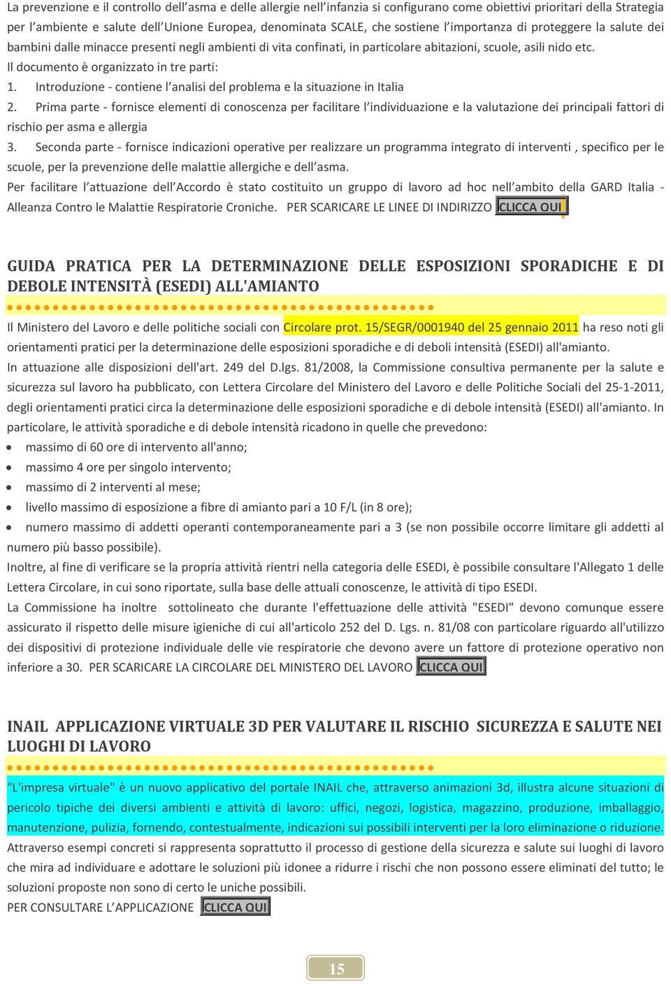 Il documento è organizzato in tre parti: 1. Introduzione - contiene l analisi del problema e la situazione in Italia 2.