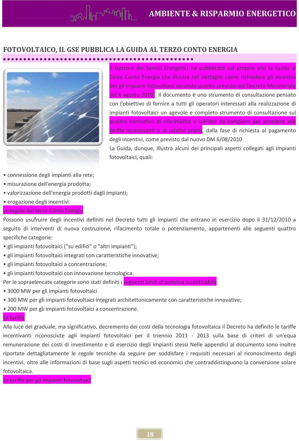 Il documento è uno strumento di consultazione pensato con l'obiettivo di fornire a tutti gli operatori interessati alla realizzazione di impianti fotovoltaici un agevole e completo strumento di
