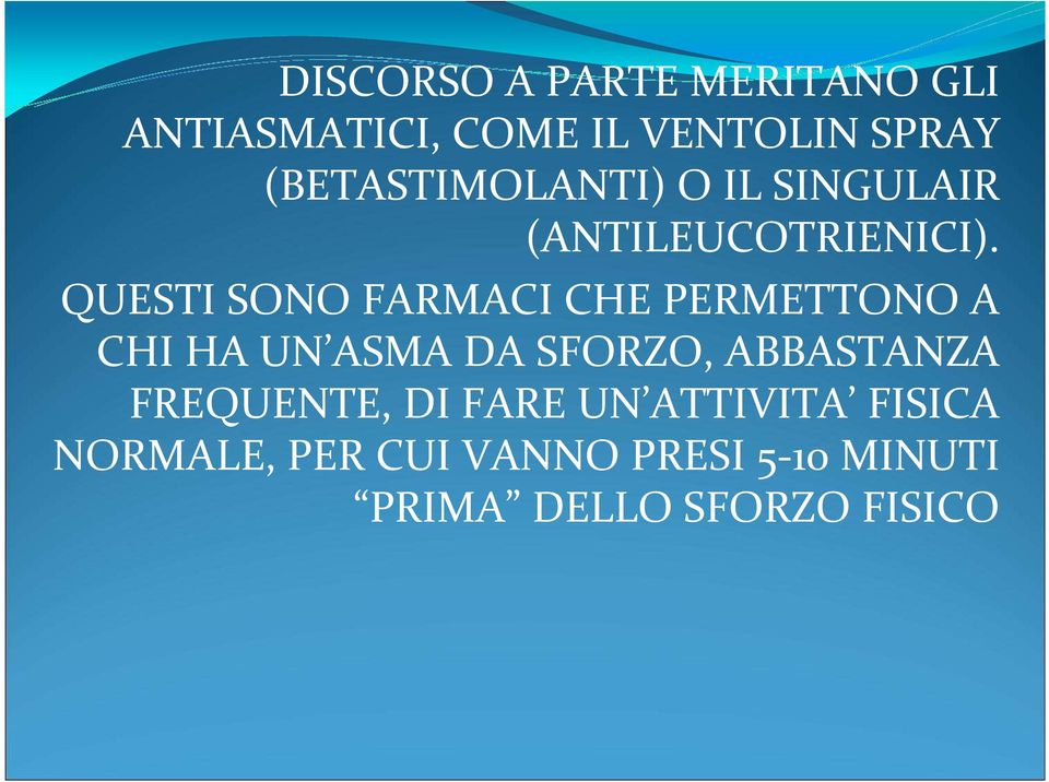 QUESTI SONO FARMACI CHE PERMETTONO A CHI HA UN ASMA DA SFORZO, ABBASTANZA