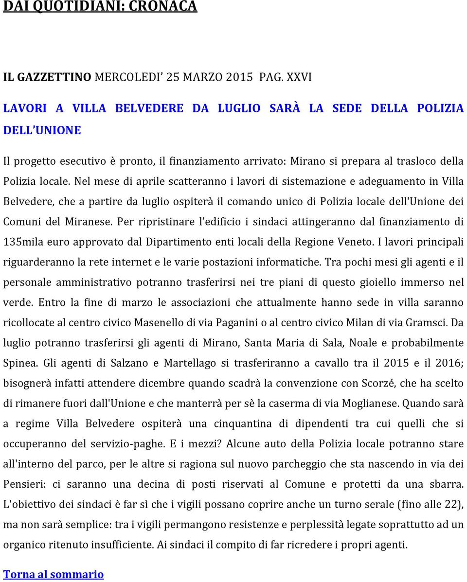 Nel mese di aprile scatteranno i lavori di sistemazione e adeguamento in Villa Belvedere, che a partire da luglio ospiterà il comando unico di Polizia locale dell'unione dei Comuni del Miranese.