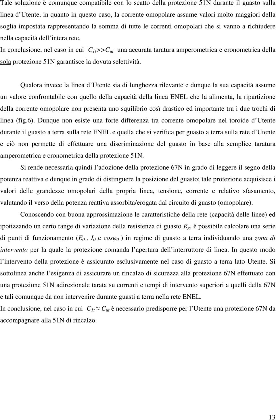 n conclusione, nel caso in cui >> u una accuraa araura amperomerica e cronomerica della sola proezione 5N aranisce la dovua seleivià.