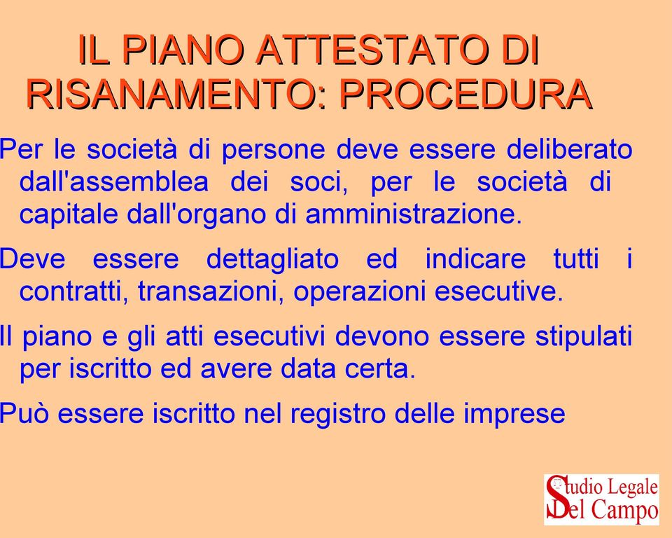 Deve essere dettagliato ed indicare tutti i contratti, transazioni, operazioni esecutive.