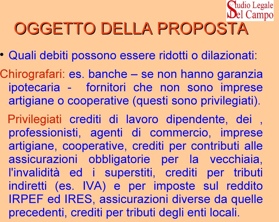 Privilegiati crediti di lavoro dipendente, dei, professionisti, agenti di commercio, imprese artigiane, cooperative, crediti per contributi alle