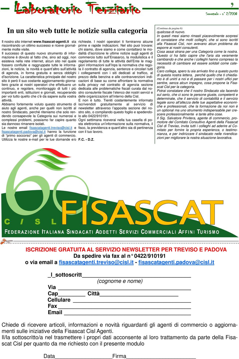 informazioni, le notizie, le novità e quant altro sull attività di agenzia, in forma gratuita e senza obblighi d iscrizione.