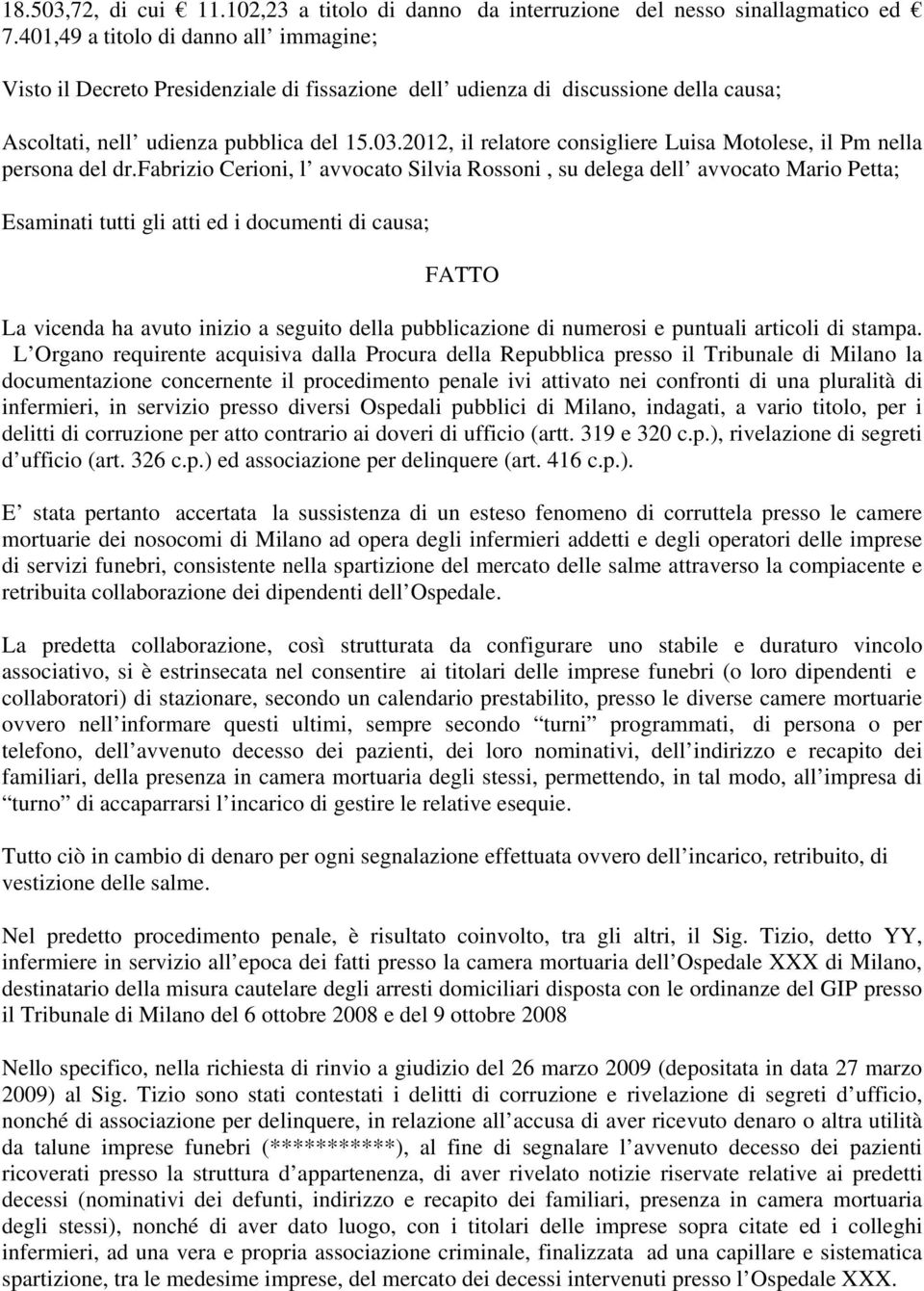 2012, il relatore consigliere Luisa Motolese, il Pm nella persona del dr.