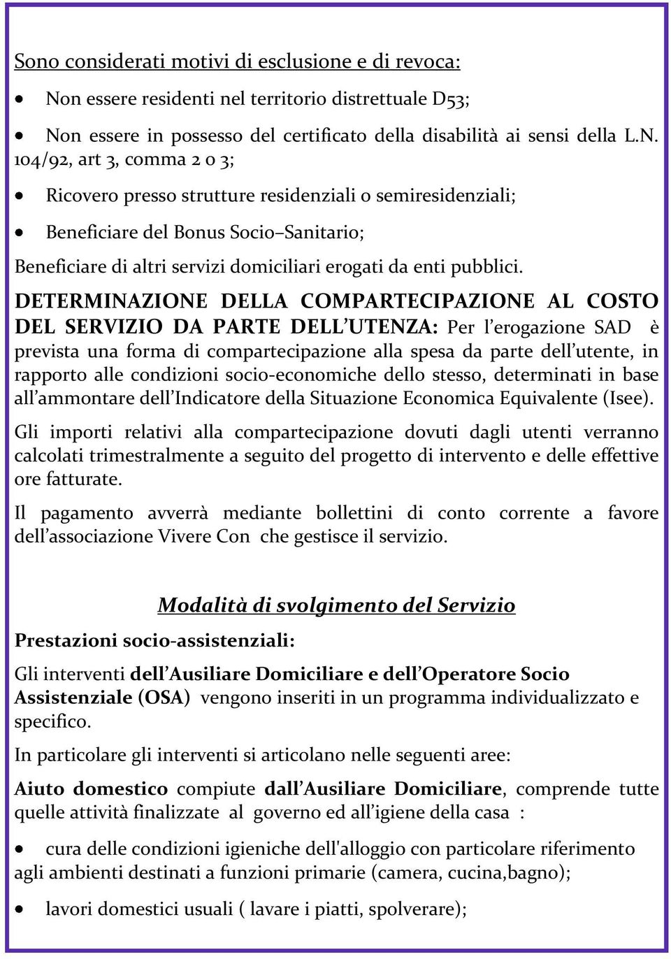 n essere in possesso del certificato della disabilità ai sensi della L.N.