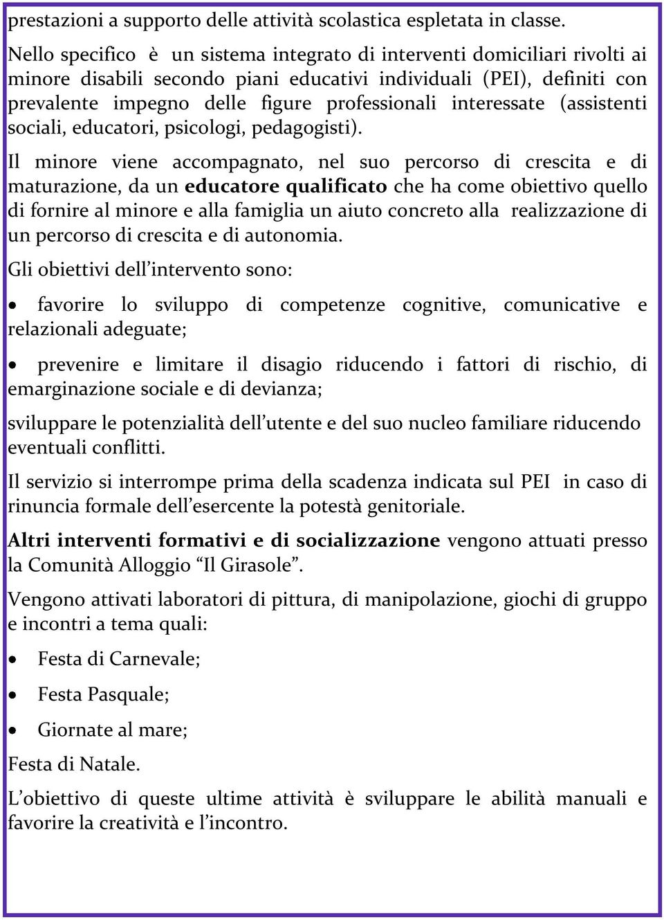 interessate (assistenti sociali, educatori, psicologi, pedagogisti).