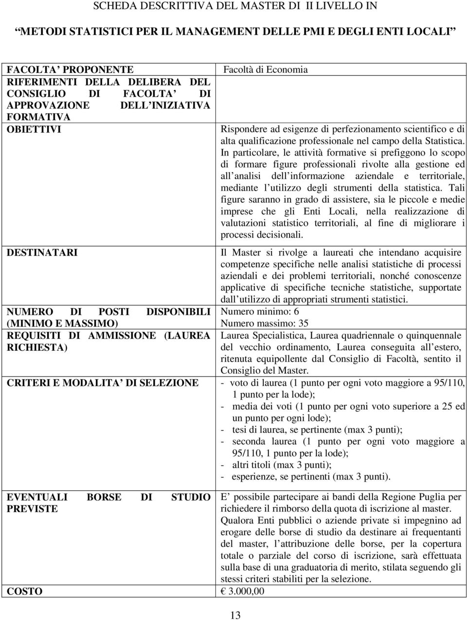 scientifico e di alta qualificazione professionale nel campo della Statistica.