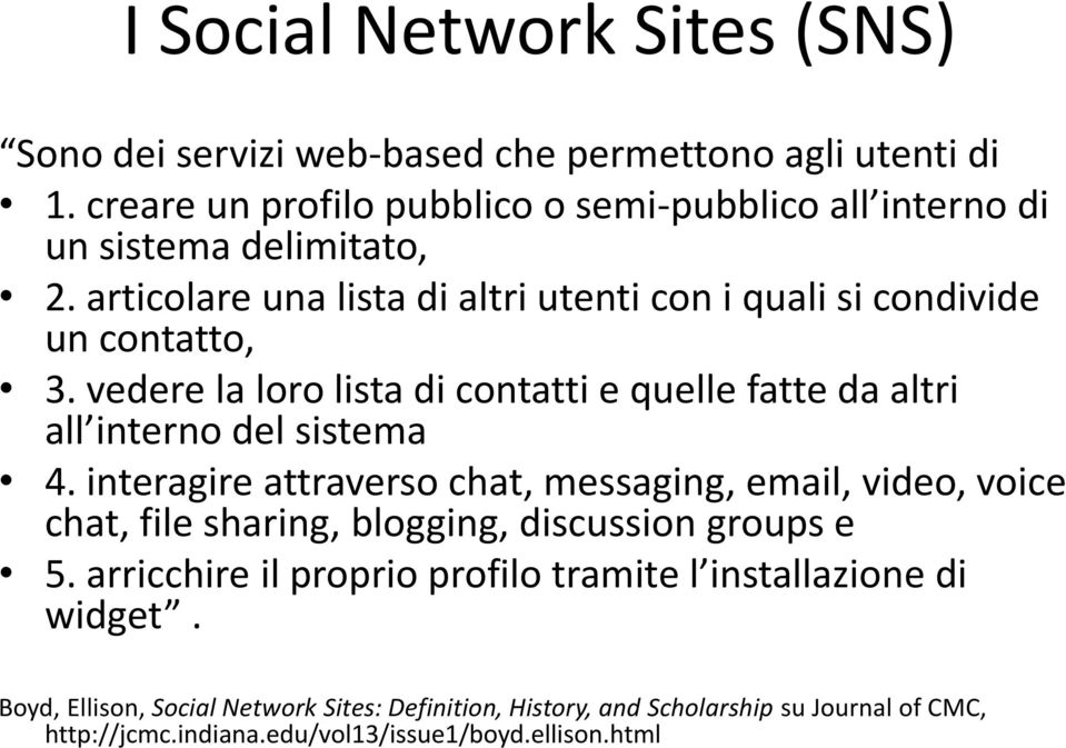 vedere la loro lista di contatti e quelle fatte da altri all interno del sistema 4.