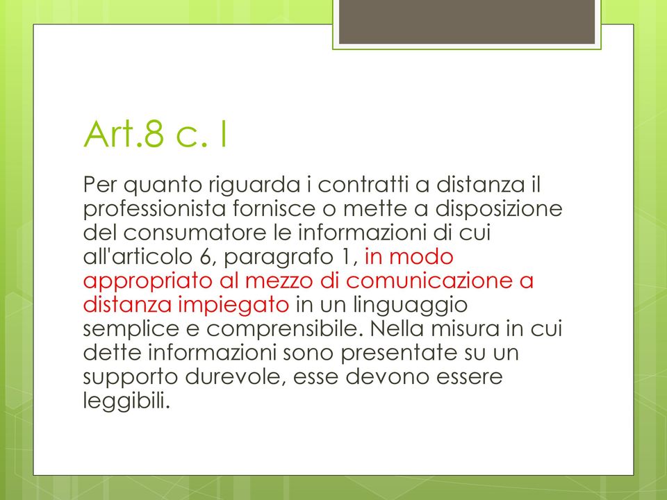 del consumatore le informazioni di cui all'articolo 6, paragrafo 1, in modo appropriato al mezzo