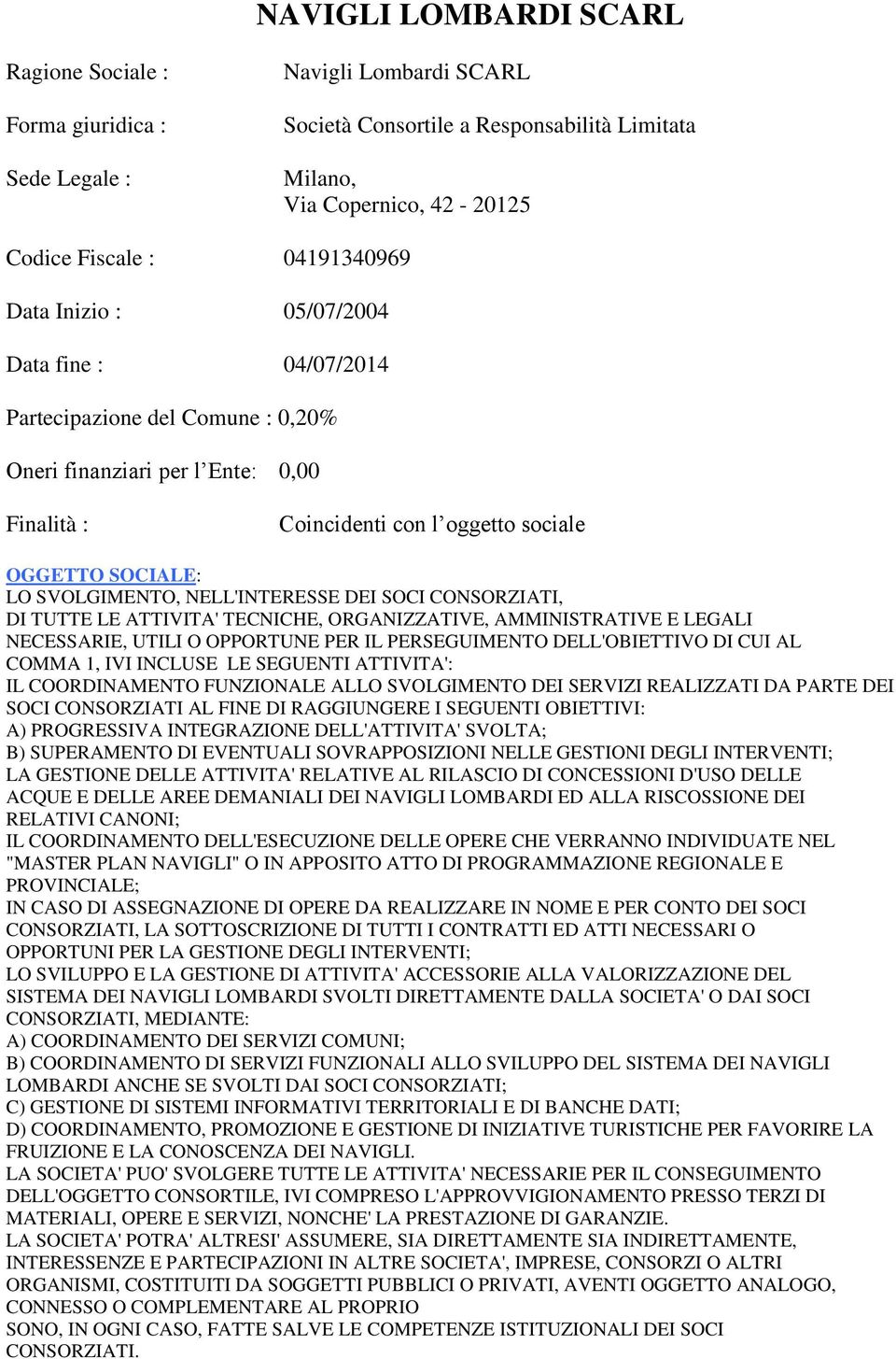 ATTIVITA' TECNICHE, ORGANIZZATIVE, AMMINISTRATIVE E LEGALI NECESSARIE, UTILI O OPPORTUNE PER IL PERSEGUIMENTO DELL'OBIETTIVO DI CUI AL COMMA 1, IVI INCLUSE LE SEGUENTI ATTIVITA': IL COORDINAMENTO