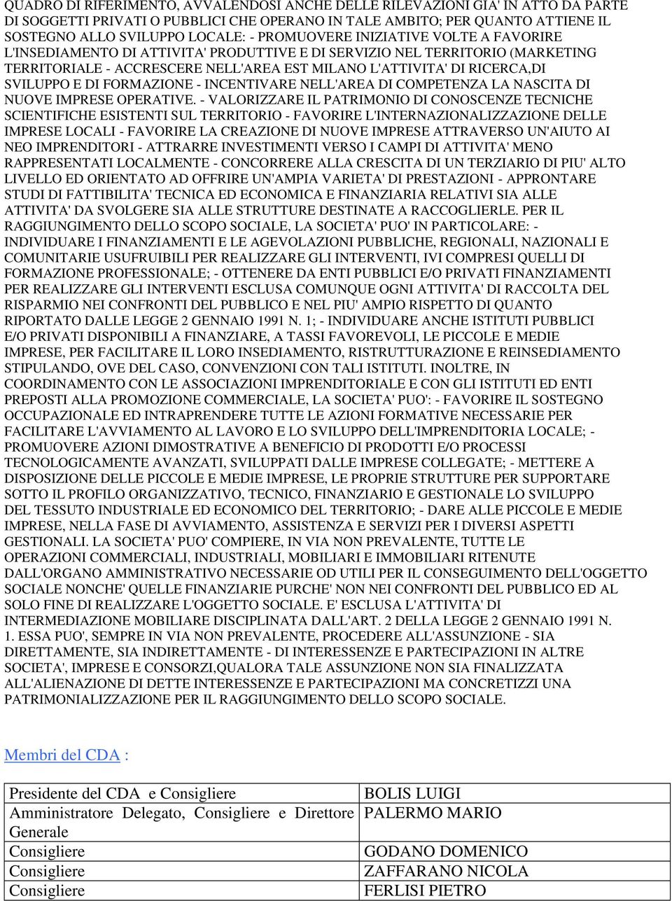 E DI FORMAZIONE - INCENTIVARE NELL'AREA DI COMPETENZA LA NASCITA DI NUOVE IMPRESE OPERATIVE.