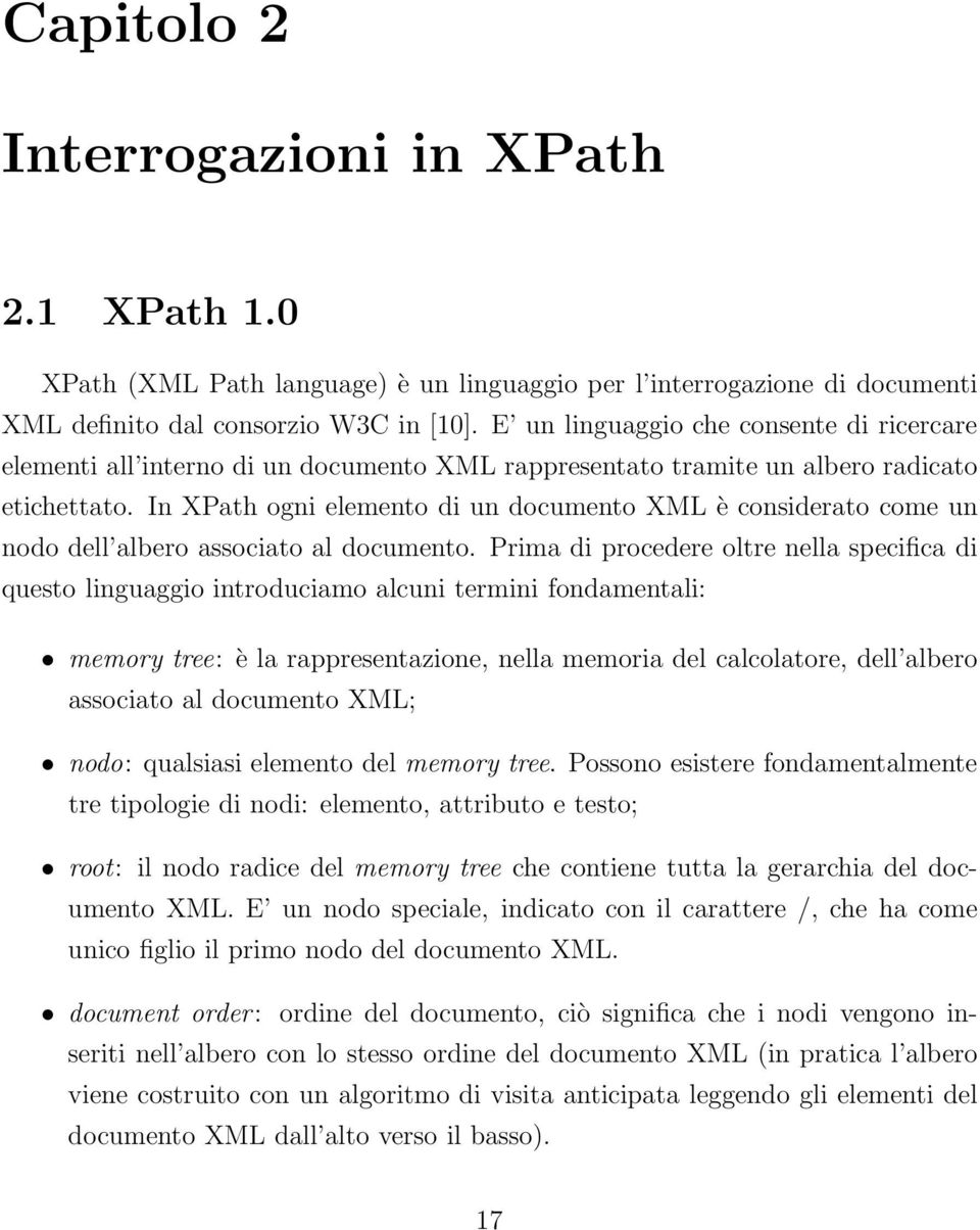 In XPath ogni elemento di un documento XML è considerato come un nodo dell albero associato al documento.