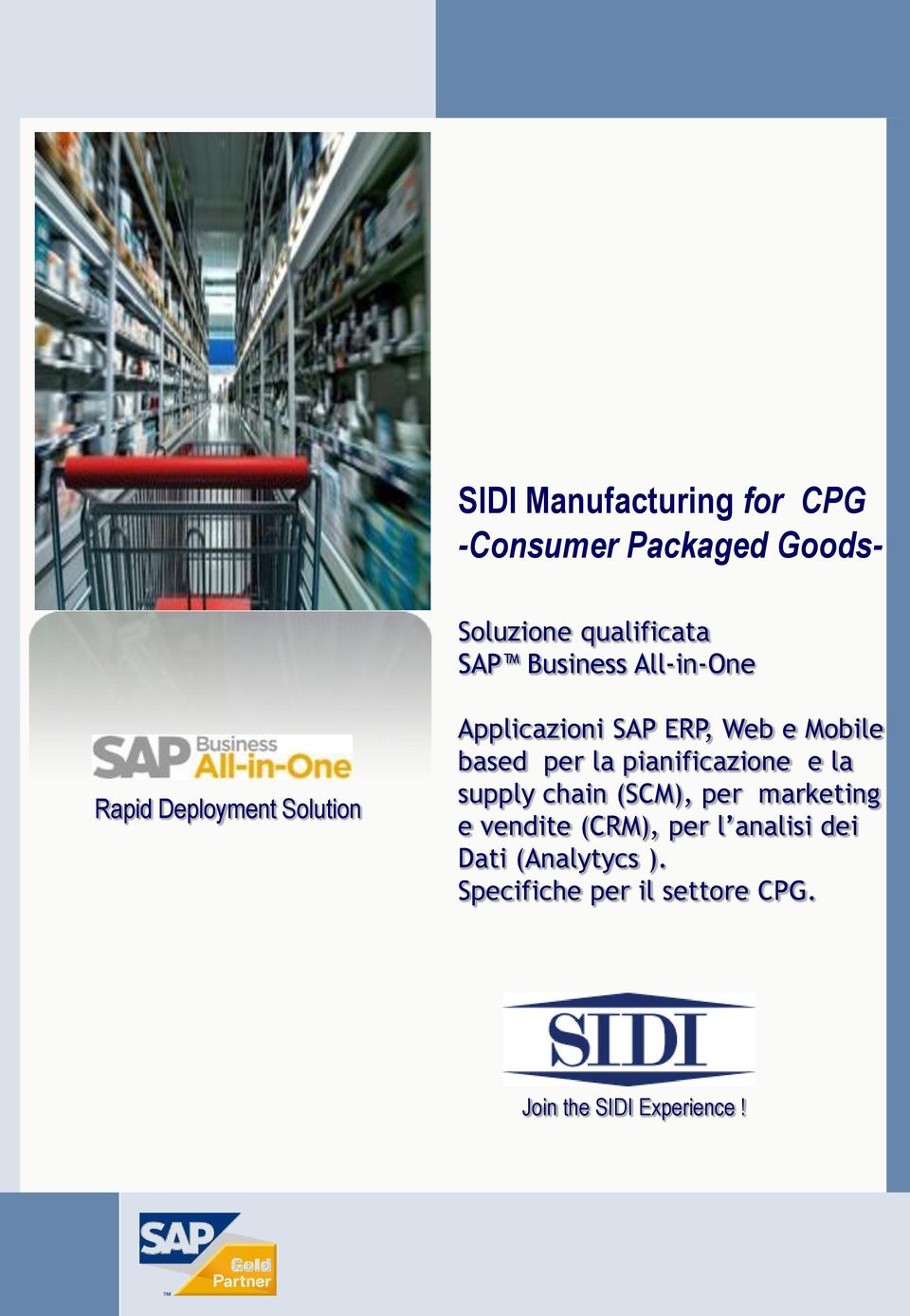 pianificazione e la supply chain (SCM), per marketing e vendite (CRM), per l