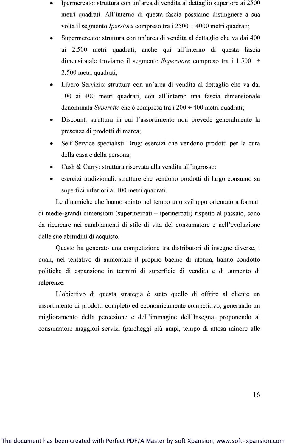 ai 2.500 metri quadrati, anche qui all interno di questa fascia dimensionale troviamo il segmento Superstore compreso tra i 1.500 2.