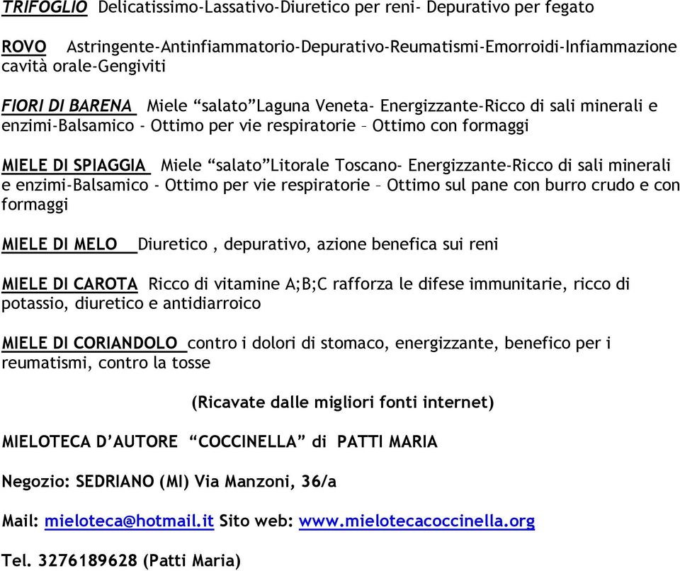 Energizzante-Ricco di sali minerali e enzimi-balsamico - Ottimo per vie respiratorie Ottimo sul pane con burro crudo e con formaggi MIELE DI MELO Diuretico, depurativo, azione benefica sui reni MIELE