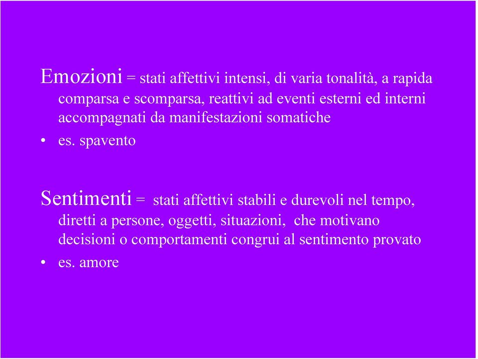 spavento Sentimenti = stati affettivi stabili e durevoli nel tempo, diretti a persone,