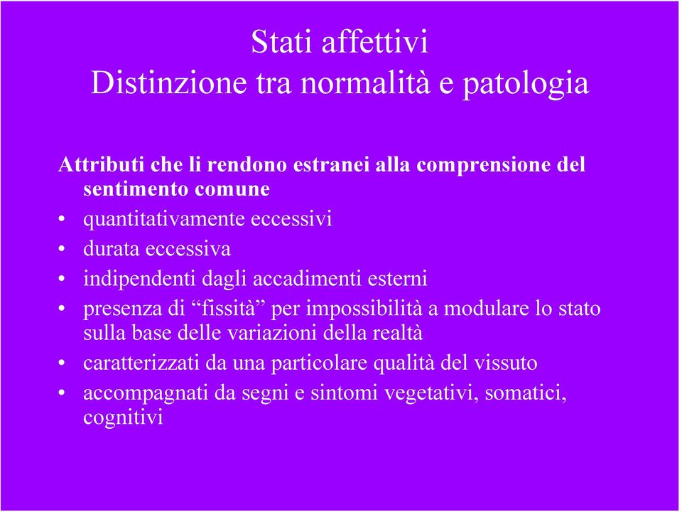 presenza di fissità per impossibilità a modulare lo stato sulla base delle variazioni della realtà