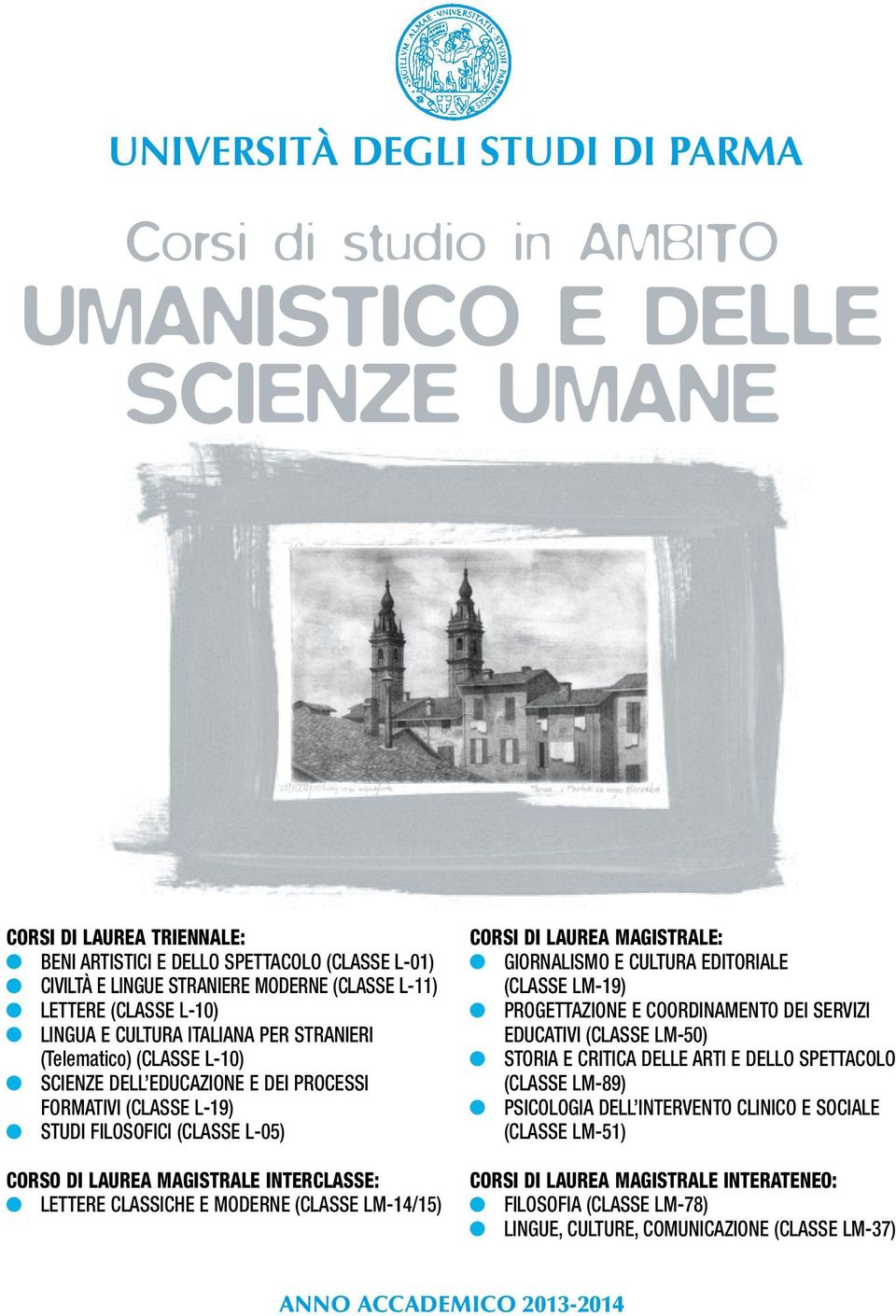 L-05) CORSO DI LAUREA MAGISTRALE INTERCLASSE: LETTERE CLASSICHE E MODERNE (CLASSE LM-14/15) CORSI DI LAUREA MAGISTRALE: GIORNALISMO E CULTURA EDITORIALE (CLASSE LM-19) PROGETTAZIONE E COORDINAMENTO