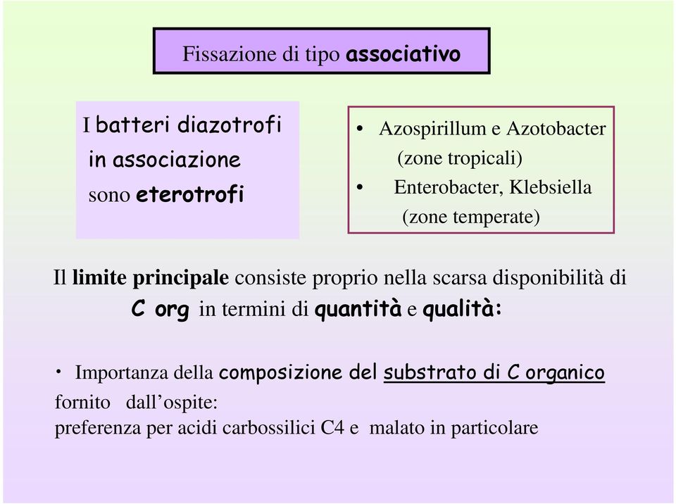 proprio nella scarsa disponibilità di C org in termini di quantità e qualità: Importanza della